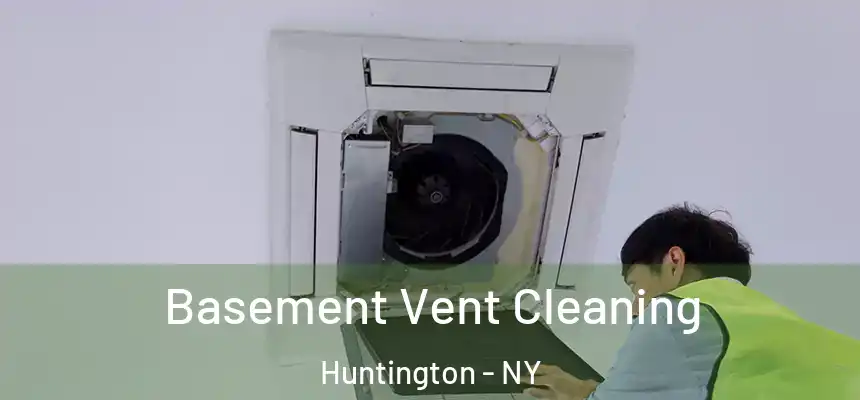  Basement Vent Cleaning Huntington - NY