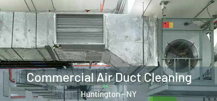 Commercial Air Duct Cleaning Huntington - NY