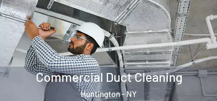  Commercial Duct Cleaning Huntington - NY