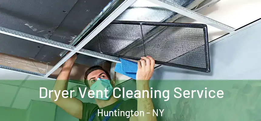  Dryer Vent Cleaning Service Huntington - NY