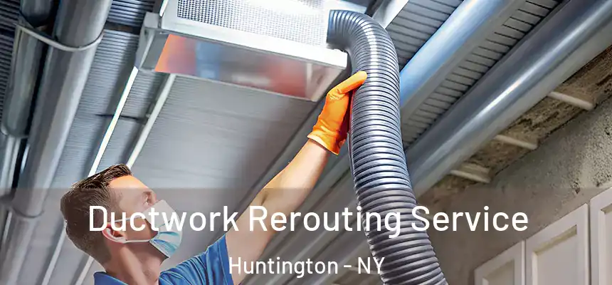  Ductwork Rerouting Service Huntington - NY