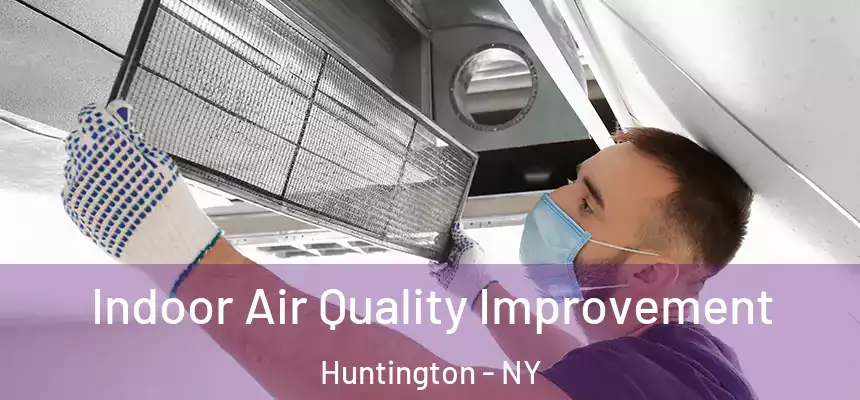  Indoor Air Quality Improvement Huntington - NY
