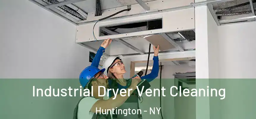Industrial Dryer Vent Cleaning Huntington - NY