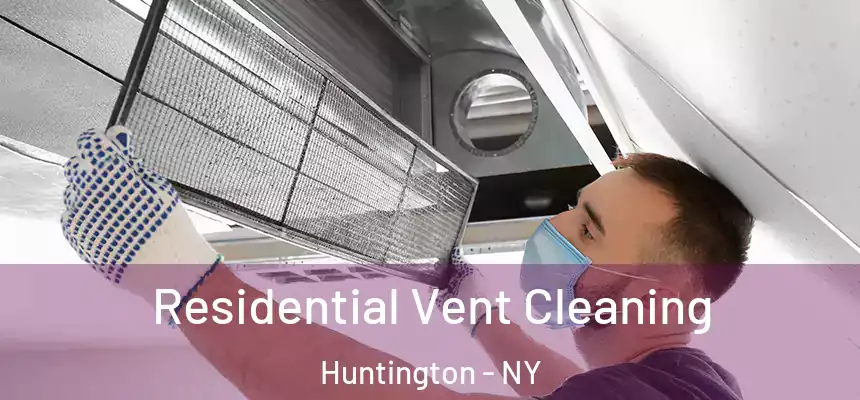  Residential Vent Cleaning Huntington - NY