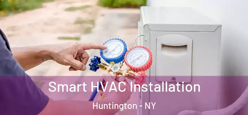 Smart HVAC Installation Huntington - NY