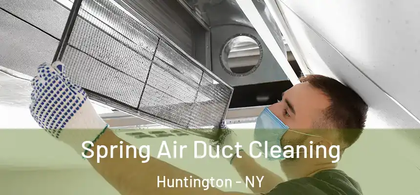  Spring Air Duct Cleaning Huntington - NY